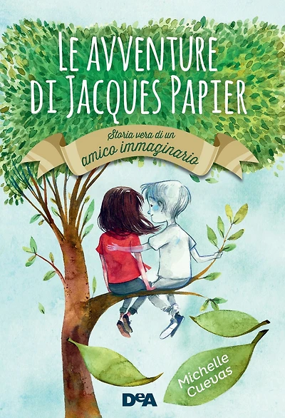 Le avventure di Jacques Papier: Storia vera di un amico immaginario