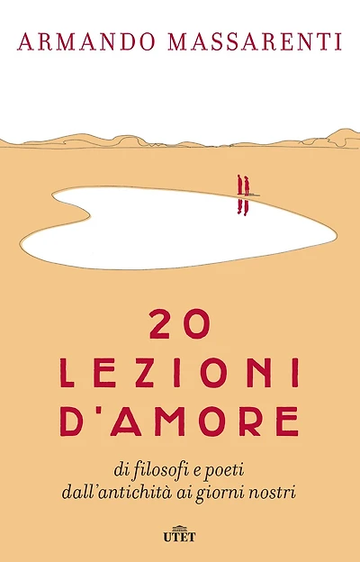 20 lezioni d'amore: di filosofi e poeti dall'antichità ai giorni nostri