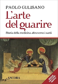 L'arte del guarire: Storia della medicina attraverso i santi