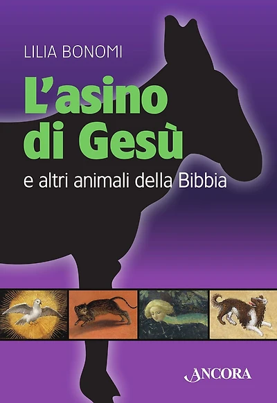 L'asino di Gesù. E altri animali della Bibbia