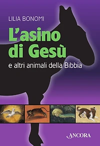 L'asino di Gesù. E altri animali della Bibbia