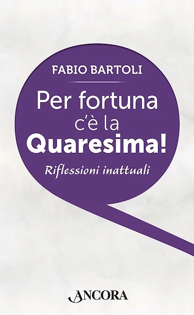 Per fortuna c'è la Quaresima!: Riflessioni inattuali