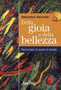 Della gioia e della bellezza: Raccontare di nuovo la morale