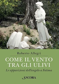 Come il vento tra gli ulivi: Le apparizioni dell'angelo a Fatima