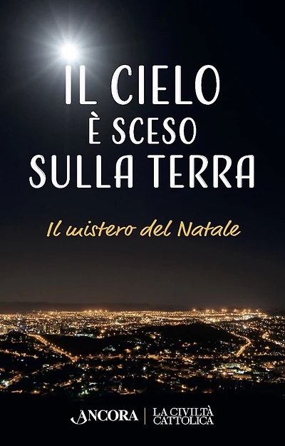 Il cielo è sceso sulla terra: Il mistero del Natale