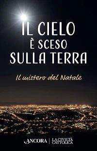 Il cielo è sceso sulla terra: Il mistero del Natale