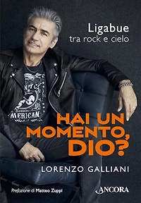 Hai un momento Dio?: Ligabue tra rock e cielo