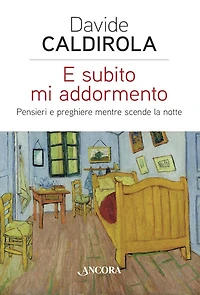 E subito mi addormento: Pensieri e preghiere mentre scende la notte
