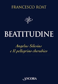Beatitudine: Angelus Silesius e Il pellegrino cherubico