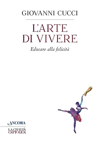 L'arte di vivere: Educare alla felicità