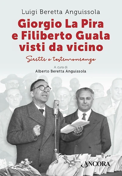 Giorgio La Pira e Filiberto Guala visti da vicino: Scritti e testimonianze