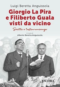 Giorgio La Pira e Filiberto Guala visti da vicino: Scritti e testimonianze