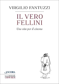 Il vero Fellini: Una vita per il cinema