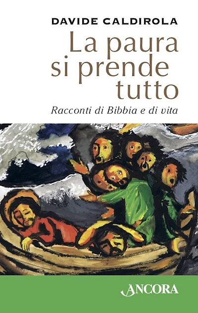 La paura si prende tutto: Racconti di Bibbia e di vita
