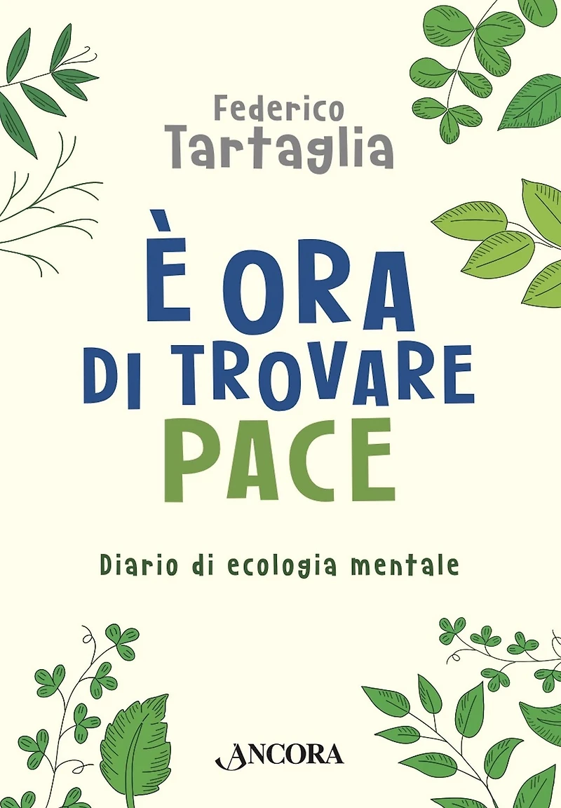 È ora di trovare pace: Diario di ecologia mentale