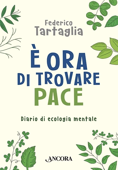 È ora di trovare pace: Diario di ecologia mentale
