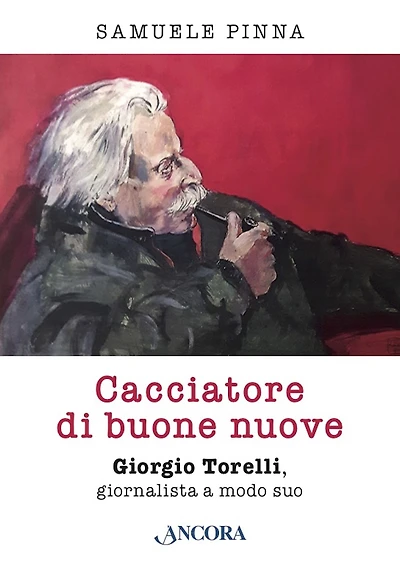 Cacciatore di buone nuove: Giorgio Torelli, giornalista a modo suo
