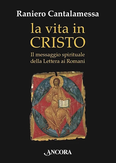 La vita in Cristo: Il messaggio spirituale della Lettera ai Romani