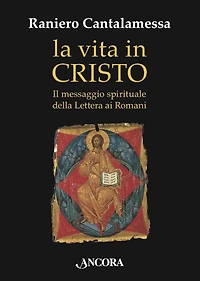 La vita in Cristo: Il messaggio spirituale della Lettera ai Romani