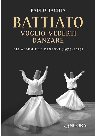 Battiato voglio vederti danzare: Gli album e le canzoni (1979-2019)