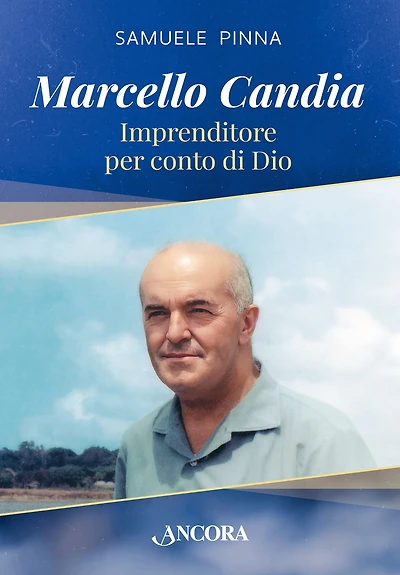 Marcello Candia: Imprenditore per conto di Dio