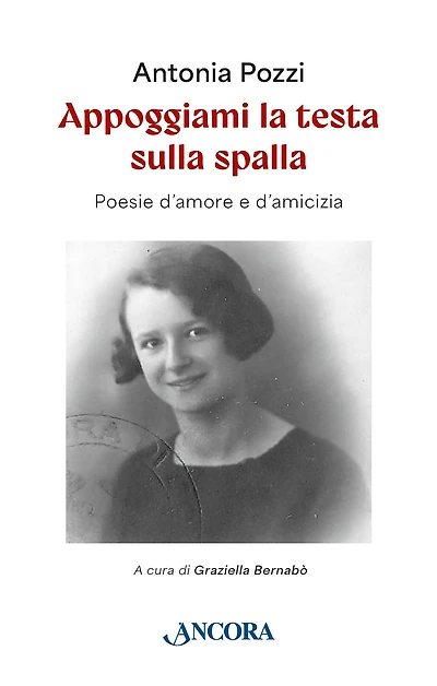 Appoggiami la testa sulla spalla: Poesie d'amore e d'amicizia
