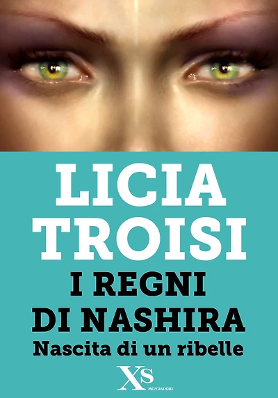 Nashira. Nascita di un ribelle (XS Mondadori)