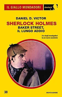 Sherlock Holmes - Baker Street, il lungo addio (Il Giallo Mondadori Sherlock)
