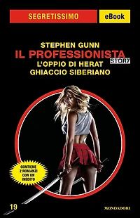 Il Professionista Story - L'oppio di Herat - Ghiaccio siberiano (Segretissimo)