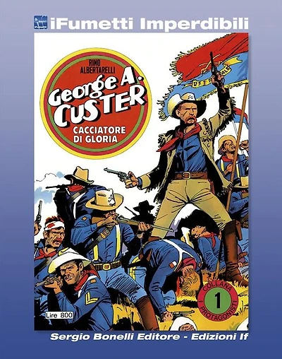 I Protagonisti n. 1 (iFumetti Imperdibili): George A. Custer - Cacciatore di gloria, I Protagonisti n. 1, settembre 1974