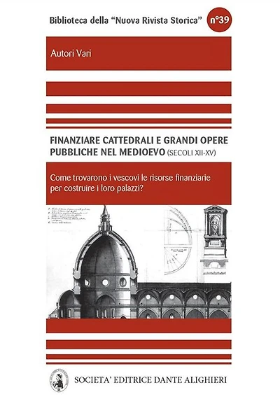 Finanziare cattedrali e grandi opere pubbliche nel medioevo .Nord e media Italia (secoli XII - XV)