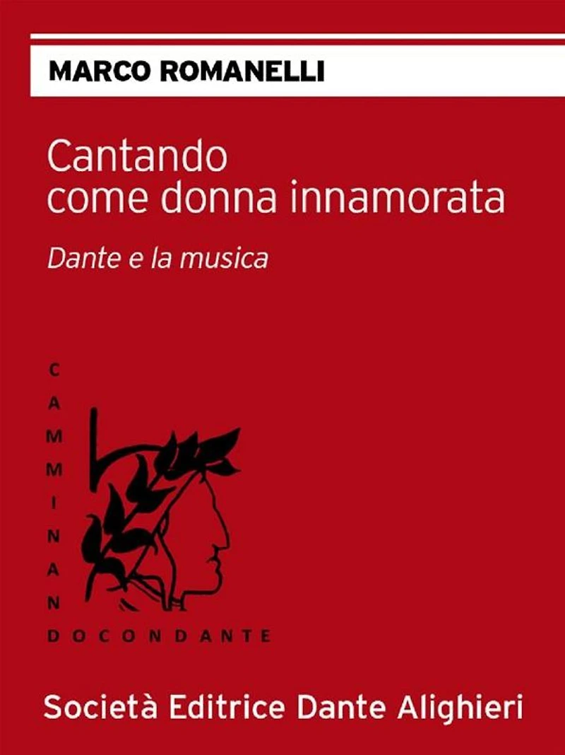 Cantando come donna innamorata: Collana "CAMMINANDO CON DANTE"