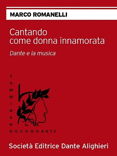 Cantando come donna innamorata: Collana "CAMMINANDO CON DANTE"
