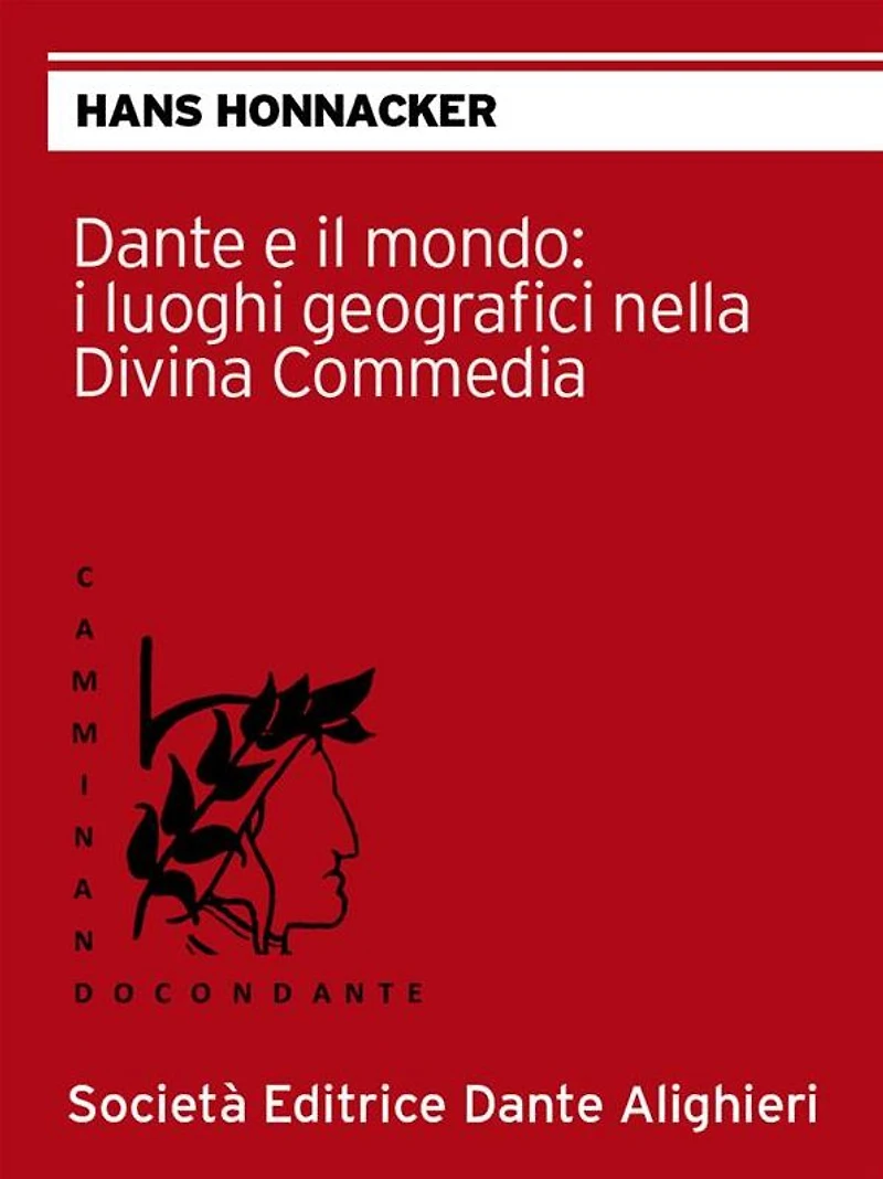 Dante e il mondo: i luoghi geografici nella Divina Commedia: Collana "CAMMINANDO CON DANTE"