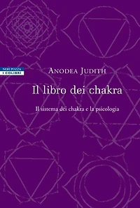 Il libro dei chakra: Il sistema dei chakra e la psicologia