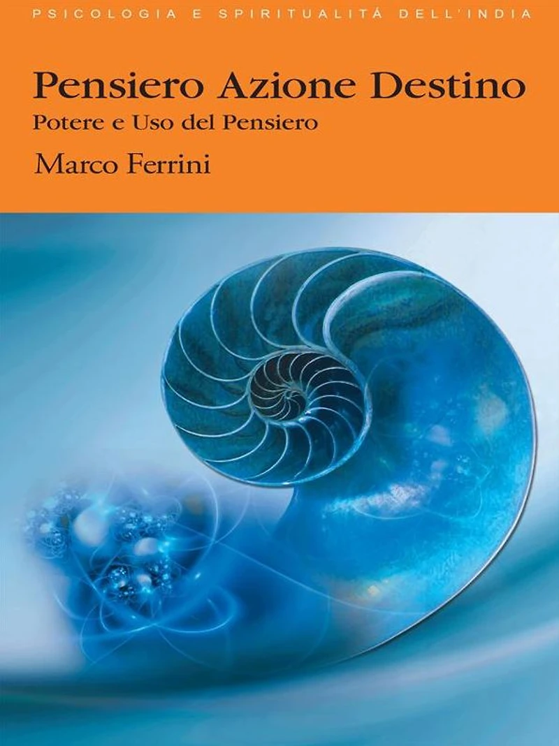 Pensiero Azione Destino: Potere ed uso del pensiero