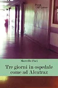 Tre giorni in ospedale come ad Alcatraz