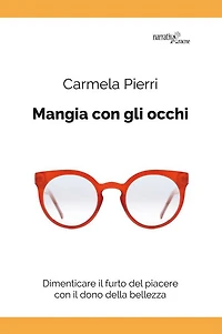 Mangia con gli occhi: Dimenticare il furto del piacere con il dono della bellezza