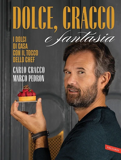 Dolce, Cracco e fantasia: I dolci di casa con il tocco dello chef
