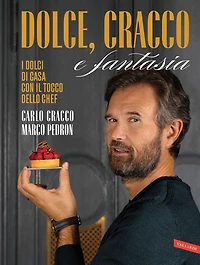 Dolce, Cracco e fantasia: I dolci di casa con il tocco dello chef