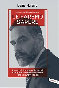Le faremo sapere: Assunzioni, licenziamenti e segreti: tutto quello che succede in azienda e che nessuno vi dirà mai