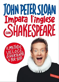 Impara l'inglese con Shakespeare: Il metodo veloce, divertente e per tutti