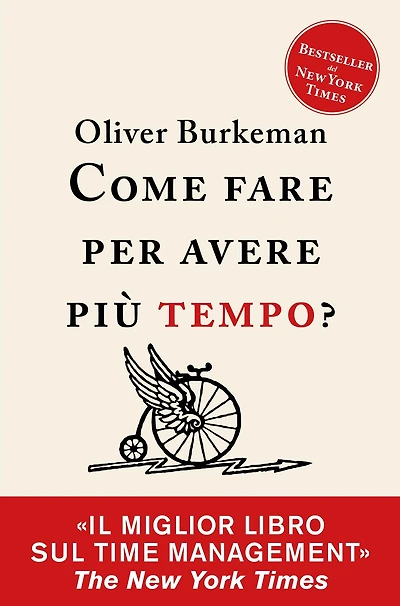 Come fare per avere più tempo?: Time management per comuni mortali