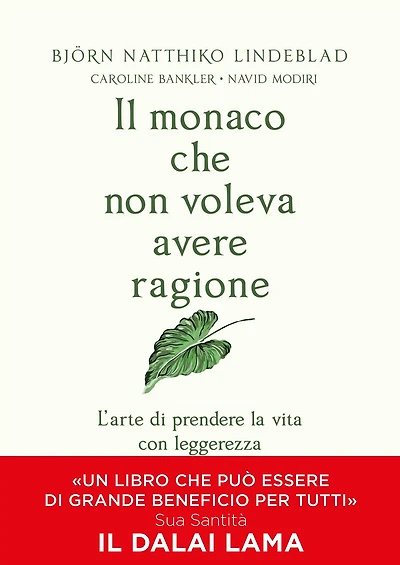 Il monaco che non voleva avere ragione: L'arte di prendere la vita con leggerezza