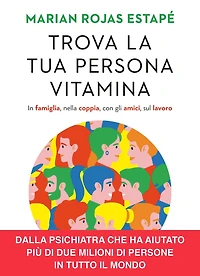 Trova la tua persona vitamina: In famiglia, nella coppia, con gli amici, sul lavoro