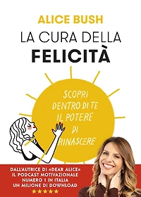 La cura della felicità: Scopri dentro di te il potere di rinascere