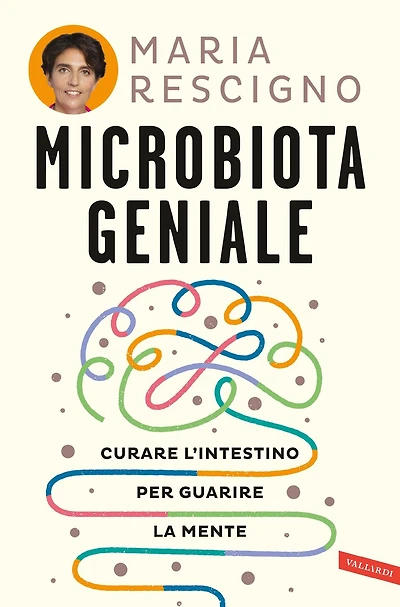 Microbiota geniale: Curare l'intestino per guarire la mente