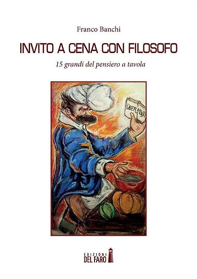Invito a cena con filosofo: 15 grandi del pensiero a tavola