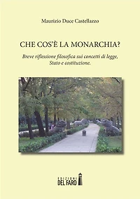 Che cos'è la Monarchia? Breve riflessione filosofica sui concetti di legge, Stato e costituzione