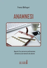 Anamnesi. Appunti di un percorso parkinsoniano attraverso una memoria da salvare